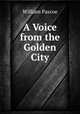A Voice from the Golden City, William Pascoe 