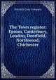 The Town register: Epsom, Canterbury, Loudon, Deerfield, Northwood, Chichester, Mitchell-Cony Company 