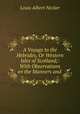 A Voyage to the Hebrides, Or Western Isles of Scotland;: With Observations on the Manners and ., Louis Albert Necker 