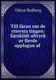 Till lran om de yttersta tingen: Srskildt aftryck ur fjerde upplagan af ., Viktor Rydberg 