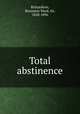 Total abstinence, Richardson, Benjamin Ward, Sir, 1828-1896 