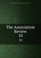 The Association Review. 10, American Association to Promote the Teaching of Speech to the Deaf 