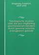 Topologische studien ber die aus ringfrmig geschlossenen bndern durch gewisse schnitte erzeugbaren gebilde, Dingeldey, Friedrich, 1859-1939 