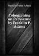 Tobogganing on Parnassus: by Franklin P. Adams, Franklin Pierce Adams 