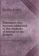 Tolerance: two lectures addressed to the students of several of the divinity ., Phillips Brooks 