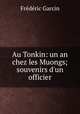 Au Tonkin: un an chez les Muongs; souvenirs d`un officier, 
