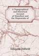 A Topographical and Historical Account of Wainfleet and the Wapentake of ., Edmund Oldfield 