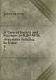 A View of Society and Manners in Italy: With Anecdotes Relating to Some .. 1, John Moore 