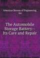 The Automobile Storage Battery--Its Care and Repair, American Bureau of Engineering, Inc 