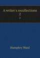 A writer`s recollections. 2, Mrs. Humphry Ward 