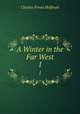 A Winter in the Far West. 1, Charles Fenno Hoffman 