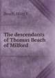 The descendants of Thomas Beach of Milford, Beach, Mary E 