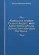 Australasia and the Oceanic Region: With Some Notice of New Guinea, from Adelaide Via Torres ., William Brackley Wildey 