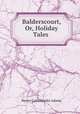 Balderscourt, Or, Holiday Tales ., Henry Cadwallader Adams 