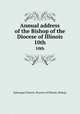 Annual address of the Bishop of the Diocese of Illinois. 10th, Episcopal Church. Diocese of Illinois. Bishop 