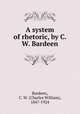 A system of rhetoric, by C. W. Bardeen, Bardeen, C. W. (Charles William), 1847-1924 