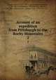 Account of an expedition from Pittsburgh to the Rocky Mountains. 2, James, Edwin, 1797-1861,Long, Stephen Harriman, 1784-1864,United States. War Dept,Say, Thomas, 1787-1834,Thwaites, Reuben Gold, 1853-1913, ed 