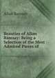 Beauties of Allan Ramsay: Being a Selection of the Most Admired Pieces of ., Allan Ramsay 