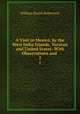 A Visit to Mexico, by the West India Islands, Yucatan and United States: With Observations and .. 2, William Parish Robertson 