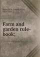 Farm and garden rule-book;, Bailey, L. H. (Liberty Hyde), 1858-1954 