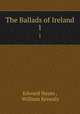 The Ballads of Ireland. 1, Edward Hayes , William Kenealy 