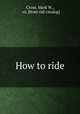 How to ride, Cross, Mark W., & co. [from old catalog] 