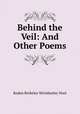 Behind the Veil: And Other Poems, Roden Berkeley Wriothesley Noel 