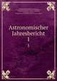 Astronomischer Jahresbericht. 1, 