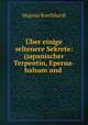 ber einige seltenere Sekrete: (japanischer Terpentin, Eperua-balsam und ., Magnus Burchhardt 