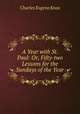 A Year with St. Paul: Or, Fifty-two Lessons for the Sundays of the Year, Charles Eugene Knox 