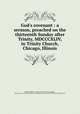 God`s covenant : a sermon, preached on the thirteenth Sunday after Trinity, MDCCCXLIV, in Trinity Church, Chicago, Illinois, Walker, William F., Rector, Trinity Church, Chicago, Ill,Lawrence J. Gutter Collection of Chicagoana (University of Illinois at Chicago) ICIU 
