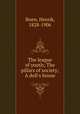 The league of youth; The pillars of society; A doll`s house, Ibsen, Henrik, 1828-1906 