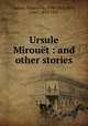 Ursule Mirout : and other stories, 