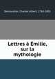 Lettres milie, sur la mythologie, Demoustier, Charles Albert, 1760-1801 