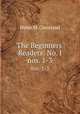 The Beginners` Readers: No. I. nos. 1-3, Helen M. Cleveland 