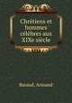 Chrtiens et hommes clbres aux XIXe sicle, Baraud, Armand 