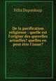 De la pacification religieuse : quelle est l`origine des querelles actuelles? quelles en peut tre l`issue?, 