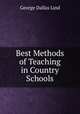 Best Methods of Teaching in Country Schools, George Dallas Lind 