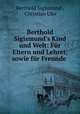 Berthold Sigismund`s Kind und Welt: Fr Eltern und Lehrer, sowie fr Freunde ., Berthold Sigismund , Christian Ufer 