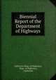 Biennial Report of the Department of Highways, California Dept. of Highways, Dept. of Highways, California 