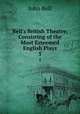Bell`s British Theatre, Consisting of the Most Esteemed English Plays.. 5, Bell, John 
