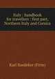 Italy : handbook for travellers : first part, Northern Italy and Corsica, Karl Baedeker (Firm) 