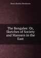 The Bengalee: Or, Sketches of Society and Manners in the East, Henry Barkley Henderson 