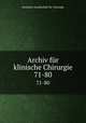 Archiv fr klinische Chirurgie. 71-80, 
