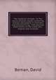 The mysteries of trade : or, The source of great wealth, containing receipts and patents in chemistry and manufacturing : with practical observations on the useful arts : original and compiled, Beman, David 