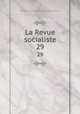 La Revue socialiste. 29, 