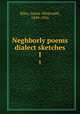 Neghborly poems & dialect sketches. I, Riley, James Whitcomb, 1849-1916 