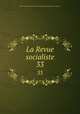 La Revue socialiste. 33, 