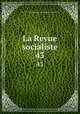 La Revue socialiste. 43, 