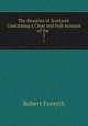 The Beauties of Scotland: Containing a Clear and Full Account of the .. 3, Robert Forsyth 